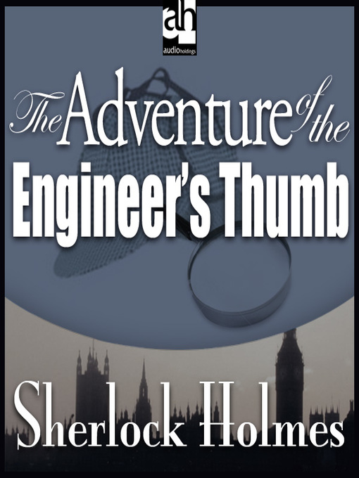 Sir Arthur Conan Doyle 的 The Adventure of the Engineer's Thumb 內容詳情 - 可供借閱